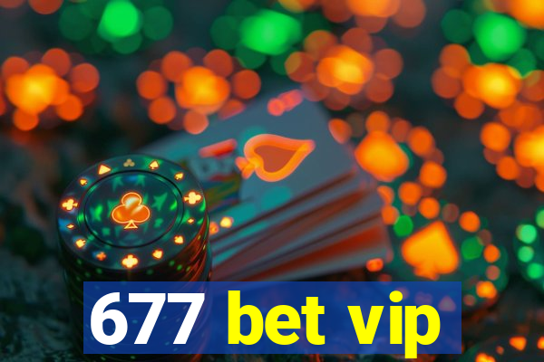 677 bet vip